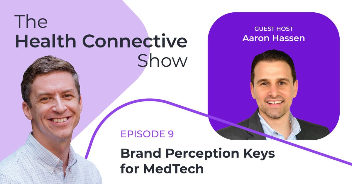 Brand Perception Keys for MedTech w/Aaron Hassen - Health Connective